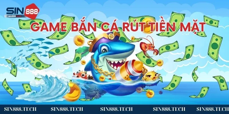 Game bắn cá rút tiền mặt thu hút nhiều thành viên tham gia săn thưởng Game bắn cá rút tiền mặt thu hút nhiều thành viên tham gia săn thưởng