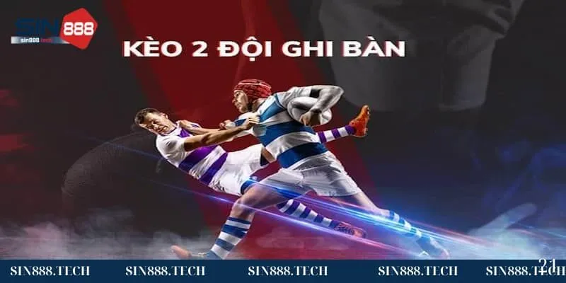 Kèo 2 đội ghi bàn là gì? Kèo 2 đội ghi bàn là gì?
