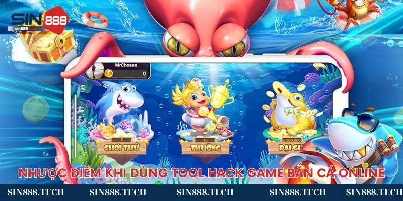 Nhược điểm khi sử dụng tool hack game bắn cá online Nhược điểm khi sử dụng tool hack game bắn cá online
