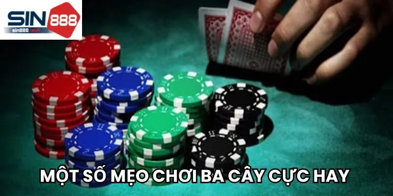 Một số mẹo chơi Ba Cây cực hay