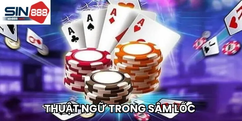 Tổng hợp các thuật ngữ trong Sâm Lốc