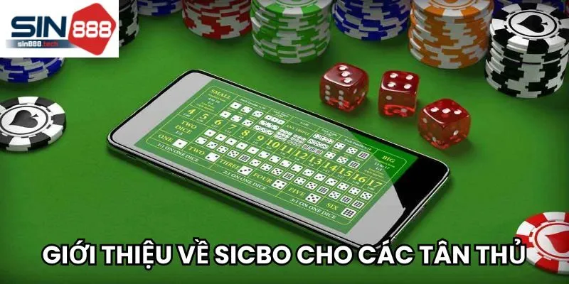 Giới thiệu sơ qua về Sicbo cho các tân thủ