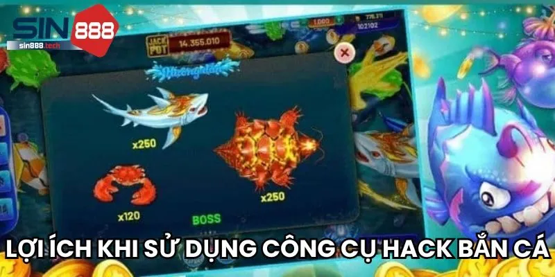 Lợi ích khi sử dụng công cụ hack bắn cá